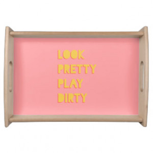 Look Pretty Play Dirty Quote Pink Serving Tray