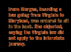 Irene Morgan, boarding a bus going from Virginia to Maryland, was ...