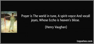 Prayer is The world in tune A spirit voyce And vocall joyes Whose
