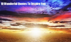 10-Wonderful-Quotes-To-Inspire-You.jpg