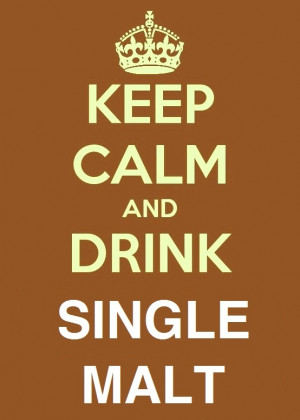 Keep Calm and Drink Single Malt