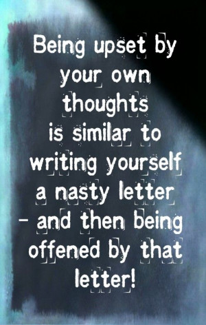 ... yourself a nasty letter – and then being offended by that letter