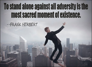 Famous Adversity quote by Frank Herbert - Stand Alone Against ...