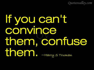 If You Can’t Convince Them, Confuse Them