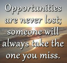 ... someone will always take the one you miss. #quotes #lifelesson #free