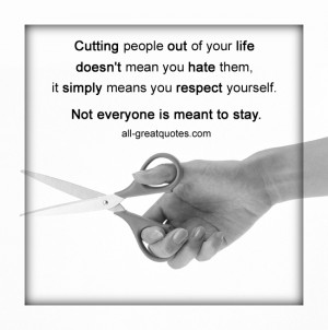Cutting people out of your life doesn’t mean you hate them, it ...