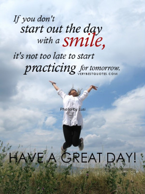 ... start out the day with a smile, it's not too late to start practicing