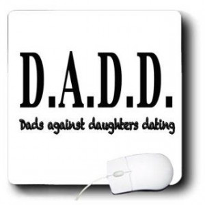 _157382_1 EvaDane Funny Quotes D.A.D.D. Dads against daughters dating ...