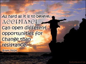 ... acceptance, opportunities, change, resistance, inspirational, Bryant