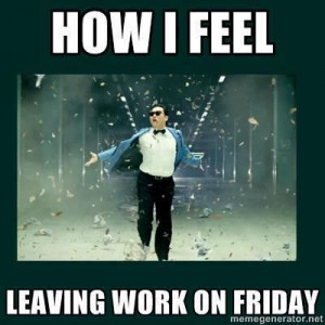 How I feel leaving work on Friday: Schools Stuff, Funny Stuff