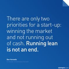 : winning the market and not running out of cash.” – Ben Horowitz ...