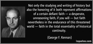... in the total essentiality of historical continuity. - George F. Kennan
