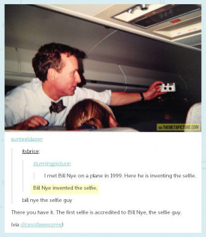Bill Nye the selfie guy…