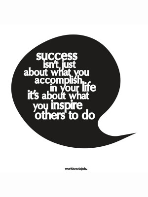 Success isn’t, just about what you accomplish in your life, it’s ...