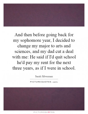 ... cut a deal with me: He said if I'd quit school he'd pay my rent for