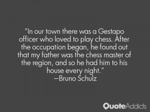 In our town there was a Gestapo officer who loved to play chess. After ...