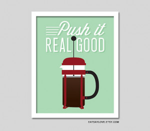 Funny art quote prints: Push it Real Good at EatSayLove | cool mom ...
