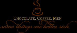 Chocolate and Coffee Quotes