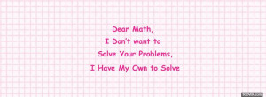 dear math problems quotes profile facebook covers quotes 2013 04 07 ...