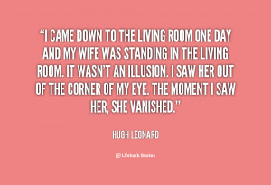 quote-Hugh-Leonard-i-came-down-to-the-living-room-87861.png