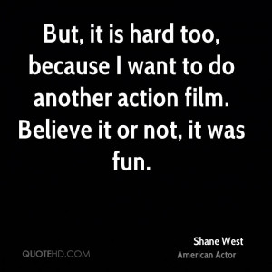 shane-west-shane-west-but-it-is-hard-too-because-i-want-to-do-another ...