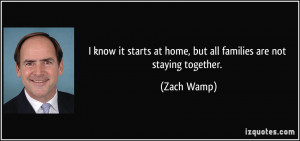 ... starts at home, but all families are not staying together. - Zach Wamp