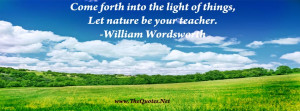 Into The Light Things Let Nature Your Teacher Quot Quotes Parade