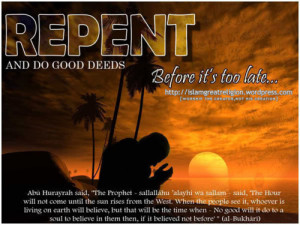 REPENT AND DO GOOD DEEDS, BEFORE ITS TOO LATE !