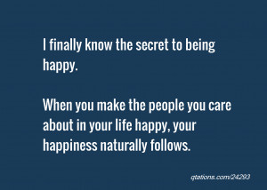 Image for Quote #24293: I finally know the secret to being happy. When ...