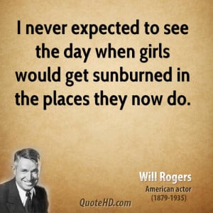 never expected to see the day when girls would get sunburned in the ...