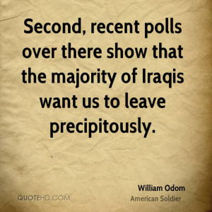 Second, recent polls over there show that the majority of Iraqis want ...