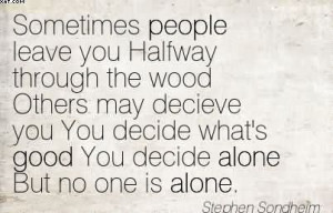 People Leave You Halfway Through The Wood Others May Decieve You You ...