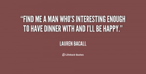 quote-Lauren-Bacall-find-me-a-man-whos-interesting-enough-93757.png