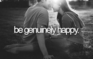 Be genuinely happy