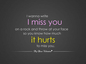 wanna write I miss you on a rock and throw it at your face so you ...