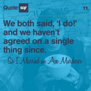 ... since. - So I Married an Axe Murderer #quotesqr #quotes #lovequotes