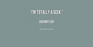 quote-Zachary-Levi-im-totally-a-geek-196155.png