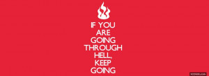 going through hell quotes profile facebook covers quotes 2013 04 07 ...