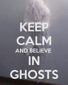 sayings about ghost hunting/paranormal stuff