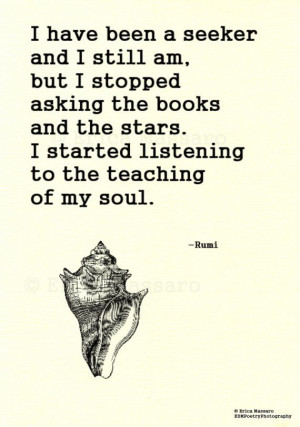 ... the stars. I started listening to the teaching of my soul. – Rumi