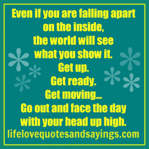 Even if you are falling apart on the inside, the world will see what ...