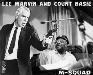 LEE MARVIN (and COUNT BASIE AND BUDDY MORROW) M-SQUAD