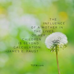 the influence of a mother in the lives of her children is beyond ...