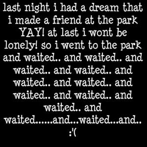 want a friend :'( Image