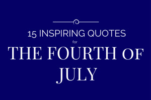 15 Inspiring Independence Day Quotes