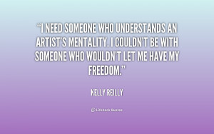 quote-Kelly-Reilly-i-need-someone-who-understands-an-artists-231309_1 ...