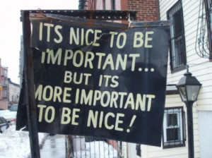... Quotes - It's nice to be important but it's more important to be nice