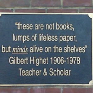 These are not books, lumps of lifeless paper, but minds alive on the ...