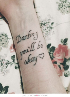 Darling, you'll be okay Picture Quote #1