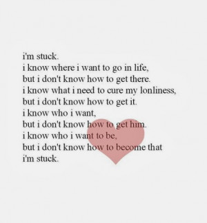 stuck i know where i want to go in life